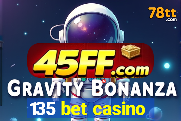 135 bet casino